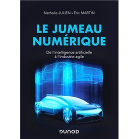 Le jumeau numérique - De l'intelligence artificielle à l'industrie agile