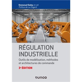 Régulation industrielle - 3e éd.- Outils de modélisation, méthodes et architectures de commande