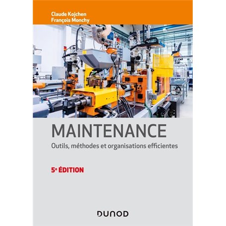 Maintenance - 5e éd. - Outils, méthodes et organisations efficientes