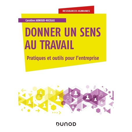 Donner un sens au travail - Pratiques et outils pour l'entreprise