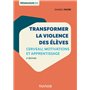 Transformer la violence des élèves - 2e éd. - Cerveau, motivations et apprentissage