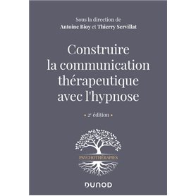 Construire la communication thérapeutique avec l'hypnose - 2e éd.