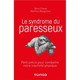 Le syndrome du paresseux - Petit précis pour combattre notre inactivité physique