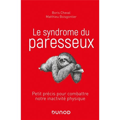 Le syndrome du paresseux - Petit précis pour combattre notre inactivité physique