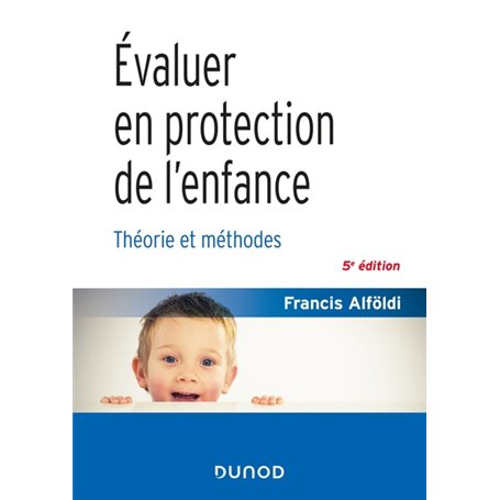 Évaluer en protection de l'enfance - 5 éd. - Théorie et méthodes