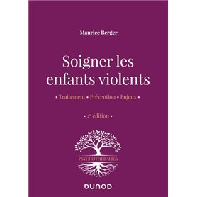 Soigner les enfants violents - 2e ed. - Traitement, prévention, enjeux