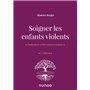 Soigner les enfants violents - 2e ed. - Traitement, prévention, enjeux