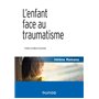 L'enfant face au traumatisme - 2e éd.