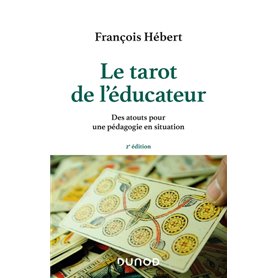 Le tarot de l'éducateur - 2e éd. - Des atouts pour une pédagogie en situation