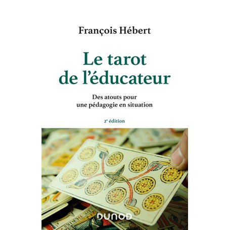 Le tarot de l'éducateur - 2e éd. - Des atouts pour une pédagogie en situation