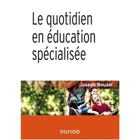 Le quotidien en éducation spécialisée - 2e éd.