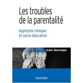 Les troubles de la parentalité - Approche clinique et socio-éducative