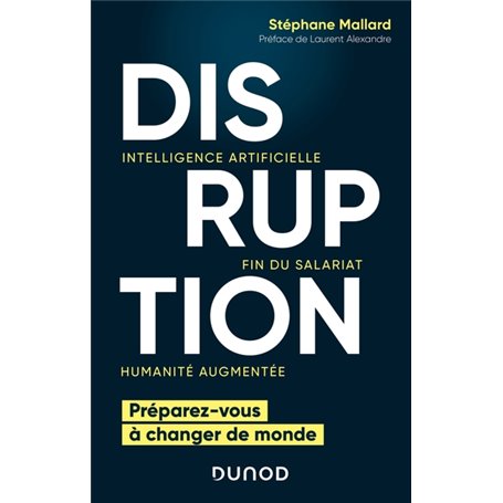 Disruption - Intelligence artificielle, fin du salariat, humanité augmentée