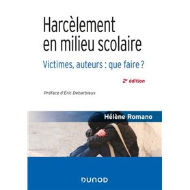 Harcèlement en milieu scolaire - 2e éd. - Victimes, auteurs : que faire ?