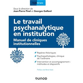 Le travail psychanalytique en institution - Manuel de cliniques institutionnelles