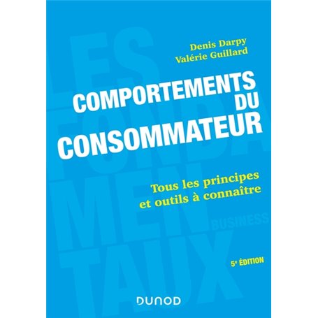 Comportements du consommateur - 5e éd. - Tous les principes et outils à connaître