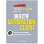 Objectif Satisfaction Client - Attitudes et techniques pour enchanter ses clients - Ave