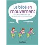 Le bébé en mouvement - Savoir accompagner son développement psychomoteur