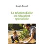 La relation d'aide en éducation spécialisée