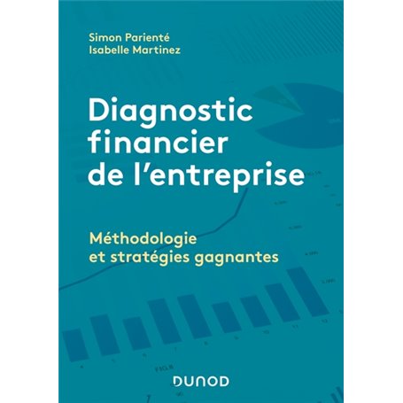 Diagnostic financier de l'entreprise - Méthodologie et stratégies gagnantes - Labellisation FNEGE