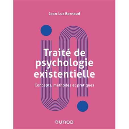 Traité de psychologie existentielle - Concepts, méthodes et pratiques