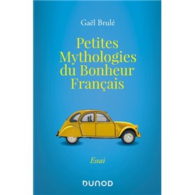 Petites mythologies du bonheur français