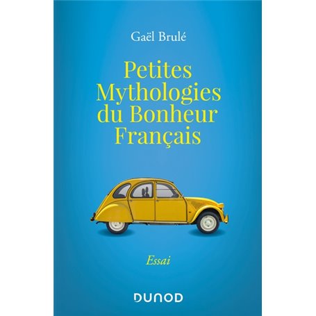 Petites mythologies du bonheur français