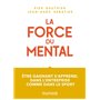 La force du mental - Être gagnant s'apprend, dans l'entreprise comme dans le sport