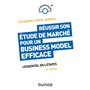 Réussir son étude de marché pour un Business Model efficace - 6e éd. - L'essentiel en 4 étapes