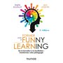 Former avec le Funny learning - 2e éd. - De la formation à la facilitation : transformez votre pédag