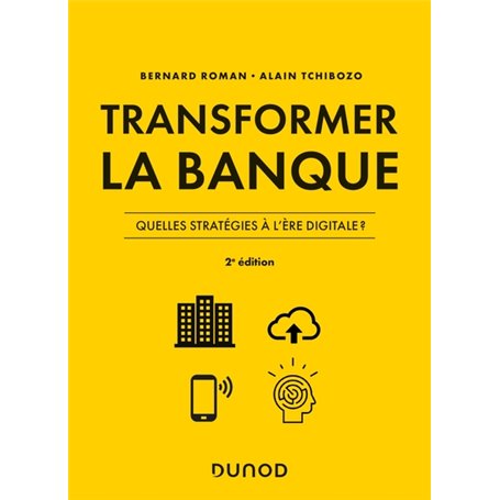 Transformer la banque - 2e ed. - Quelles stratégies à l'ère digitale ?