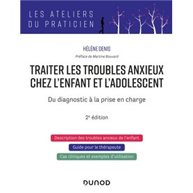 Traiter les troubles anxieux chez l'enfant et l'adolescent - 2e éd.