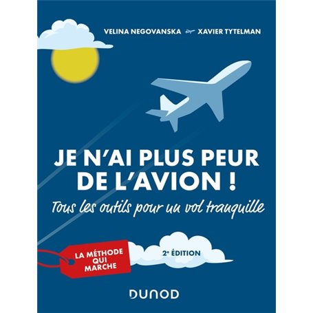 Je n'ai plus peur de l'avion ! 2e éd. - Tous les outils pour un vol tranquille