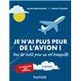 Je n'ai plus peur de l'avion ! 2e éd. - Tous les outils pour un vol tranquille