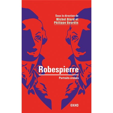 Robespierre - 2e éd. - Portraits croisés