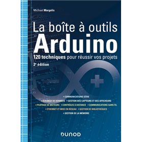 La boîte à outils Arduino - 2e éd. - 120 techniques pour réussir vos projets