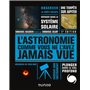 L'Astronomie comme vous ne l'avez jamais vue - Nouv. éd.