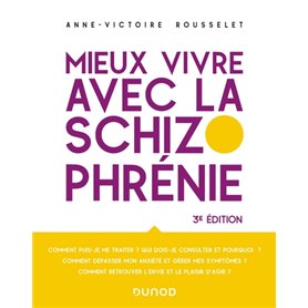 Mieux vivre avec la schizophrénie - 3e éd.