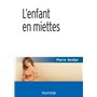 L'enfant en miettes - 4e éd