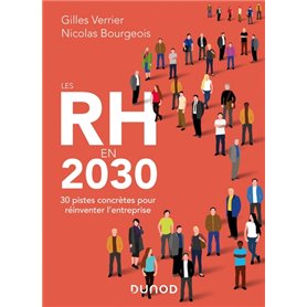 Les RH en 2030 - 30 pistes concrètes pour réinventer l'entreprise