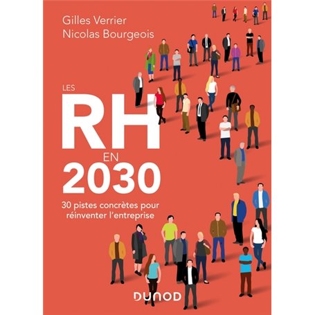 Les RH en 2030 - 30 pistes concrètes pour réinventer l'entreprise