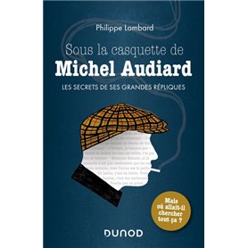 Sous la casquette de Michel Audiard - Les secrets de ses grandes répliques