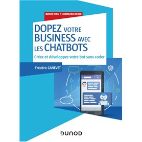 Dopez votre business avec les chatbots - Créez et développez votre bot sans coder