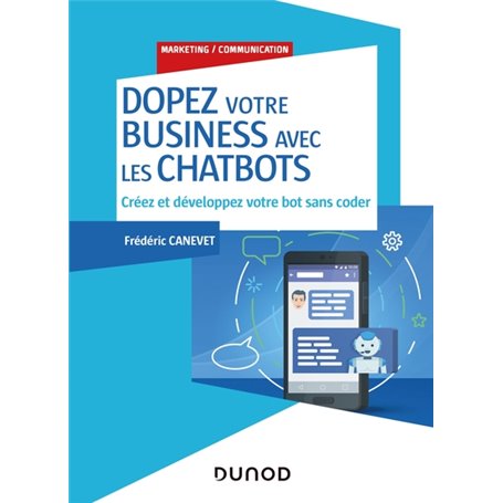 Dopez votre business avec les chatbots - Créez et développez votre bot sans coder