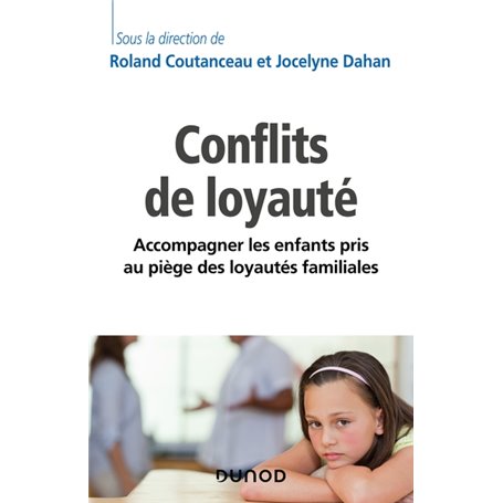 Les conflits de loyauté - Accompagner les enfants pris au piège des loyautés familiales