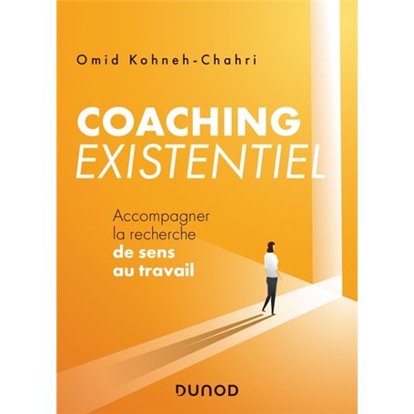 Coaching existentiel - Accompagner la recherche de sens au travail