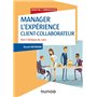 Manager l'expérience Client-Collaborateur - 4e éd. - Vers l'éthique du care