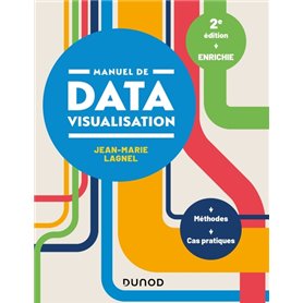 Manuel de datavisualisation - 2e éd. - Méthodes - Cas pratiques