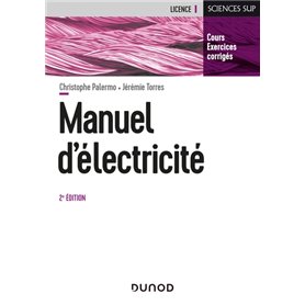 Manuel d'Electricité - 2e éd. - L'essentiel du cours, exercices corrigés