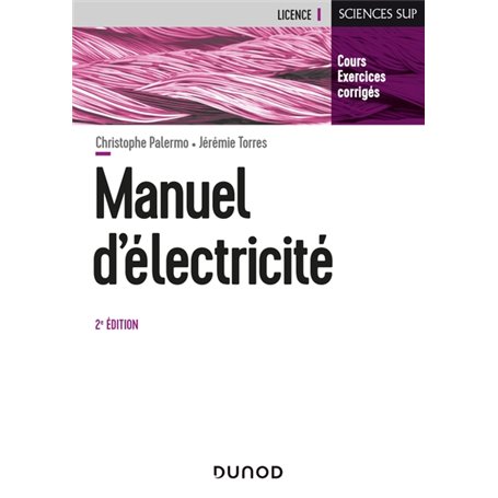 Manuel d'Electricité - 2e éd. - L'essentiel du cours, exercices corrigés